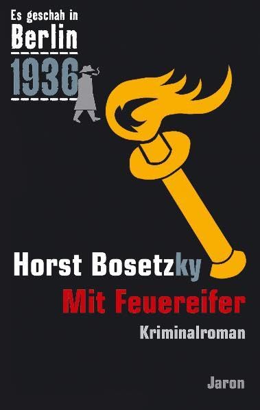 Es geschah in Berlin 1936. Mit Feuereifer Historical Fiction