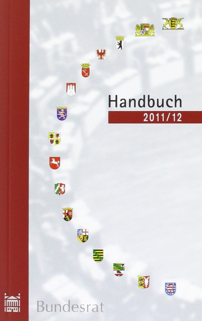 Handbuch des Bundesrates für das Geschäftsjahr 2011/2012: Hrsg.: Bundesrat Law
