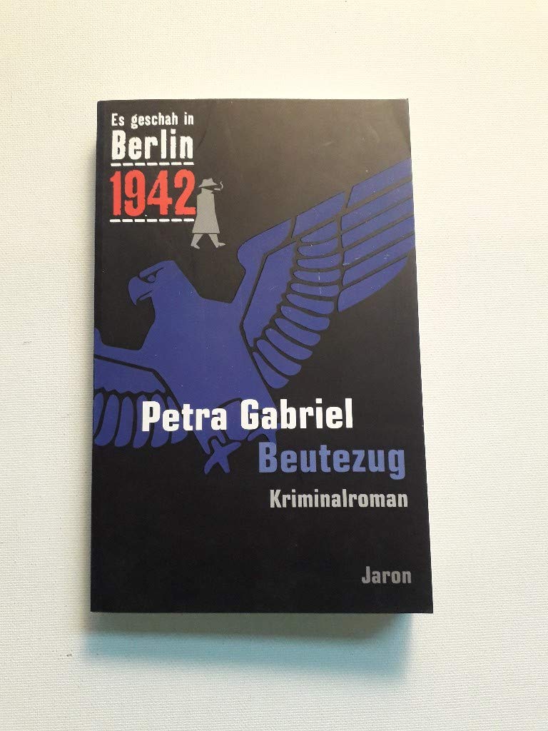 Es geschah in Berlin 1942 Beutezug Historical Fiction