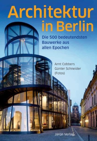 Architektur in Berlin: Die 500 bedeutendsten Bauwerke aus allen Epochen Film, Art & Culture