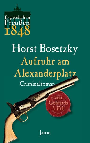 Aufruhr am Alexanderplatz: Von Gontards fünfter Fall. Criminalroman (Es geschah in Preußen) Contemporary literature