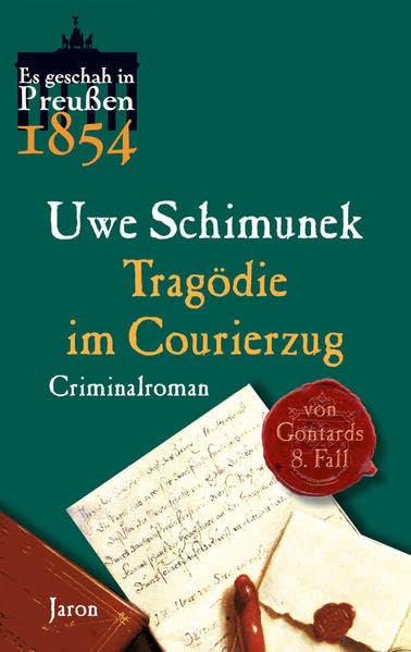 Tragödie im Courierzug: Von Gontards achter Fall. Criminalroman (Es geschah in Preußen) Historical Fiction