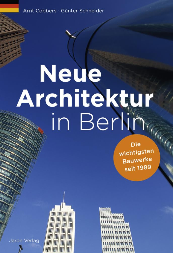 Neue Architektur in Berlin: Die wichtigsten Bauwerke seit 1989 Architecture