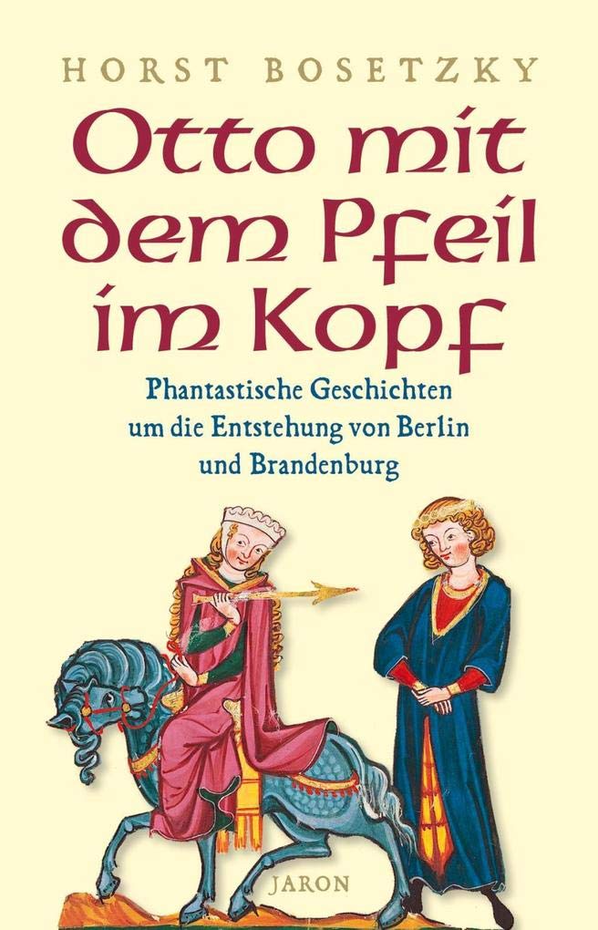 Otto mit dem Pfeil im Kopf Historical Fiction