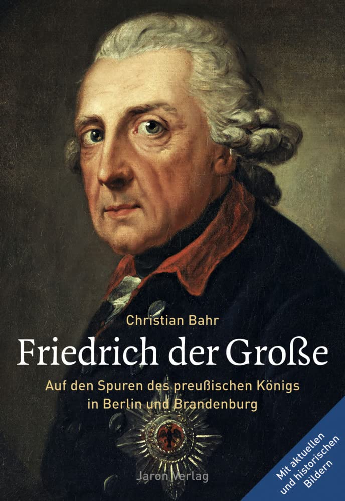Friedrich der Große: Auf den Spuren des preußischen Königs in Berlin und Brandenburg Film, Art & Culture