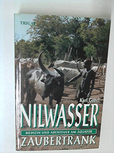 Nilwasser Zaubertrank: Medizin und Abenteuer am Äquator Fiction