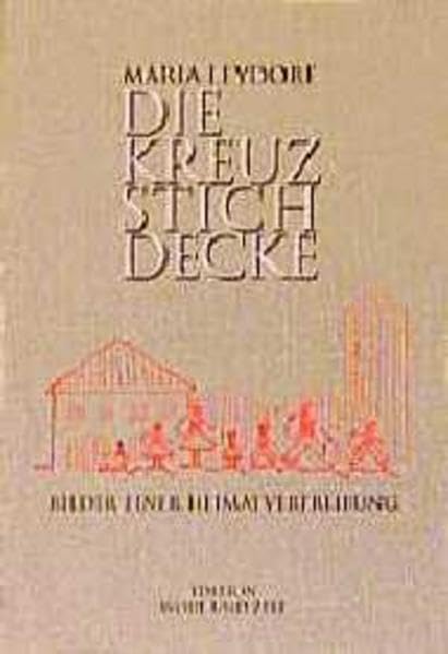 Die Kreuzstichdecke: Bilder einer Heimatvertreibung (Edition: Wort und Zeit) Books