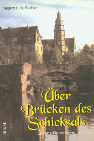 Über Brücken des Schicksals: Lebens-Reportagen Books