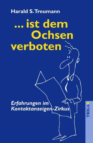 ... ist dem Ochsen verboten: Erfahrungen im Kontaktanzeigen-Zirkus Social Sciences