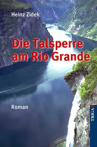 Die Talsperre am Rio Grande: Roman Fiction