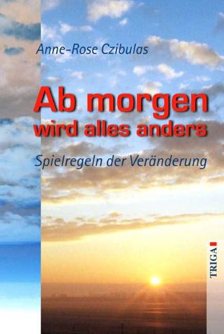 Ab morgen wird alles anders: Spielregeln der Veränderung (Livre en allemand) book