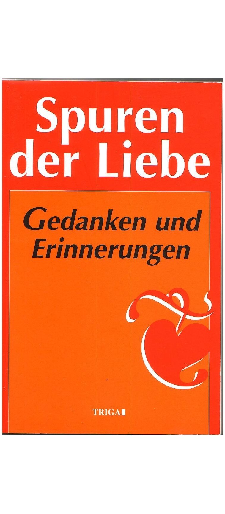 Spuren der Liebe: Gedanken und Erinnerungen. Anthologie Memories