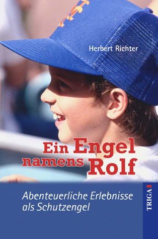 Ein Engel namens Rolf. Abenteuerliche Erlebnisse als Schutzengel Books