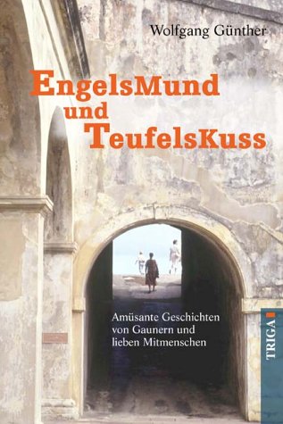 Engelsmund und Teufelskuss: Amüsante Geschichten von Gaunern und lieben Mitmenschen Contemporary literature Books