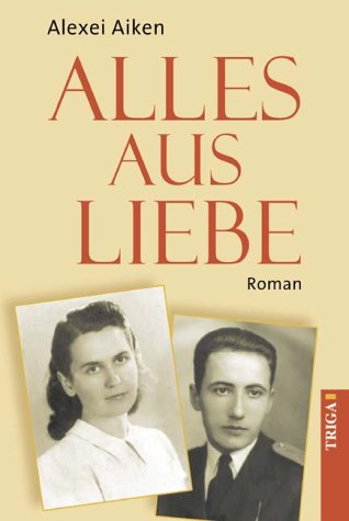Alles aus Liebe: Roman Contemporary literature