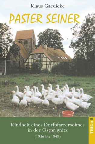Paster seiner: Kindheit eines Dorfpfarrersohnes in der Ostprignitz (1936 bis 1949) Memories