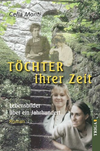 Töchter ihrer Zeit: Lebensbilder über ein Jahrhundert. Roman Historical Fiction