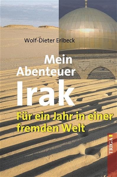 Mein Abenteuer Irak: Ein Jahr in einer anderen Welt: Ein Jahr in einer fremden Welt Politics & Society