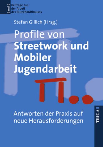 Profile von Streetwork und Mobiler Jugendarbeit. Antworten der Praxis auf neue Herausforderungen Social Sciences