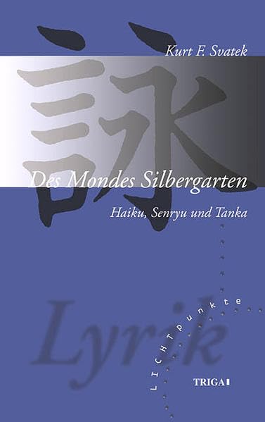 Des Mondes Silbergarten: Haiku, Senryu und Tanka (Lichtpunkte) Poetry
