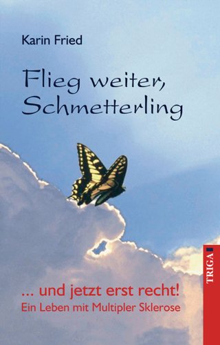 Flieg weiter, Schmetterling: ...und jetzt erst recht! Ein Leben mit Multipler Sklerose Medicine