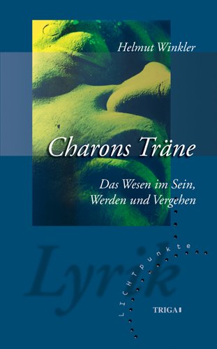 Charons Träne: Das Wesen im Sein, Werden und Vergehen Poetry