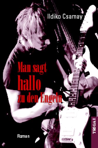 Man sagt Hallo zu den Engeln: Roman Fiction
