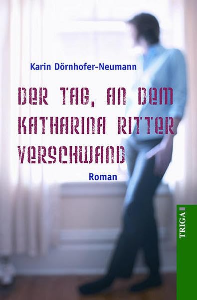 Der Tag, an dem Katharina Ritter verschwand: Roman Contemporary literature