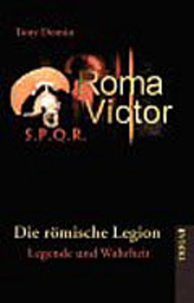 Roma Victor - Die römische Legion - Legende oder Wahrheit Politics & History