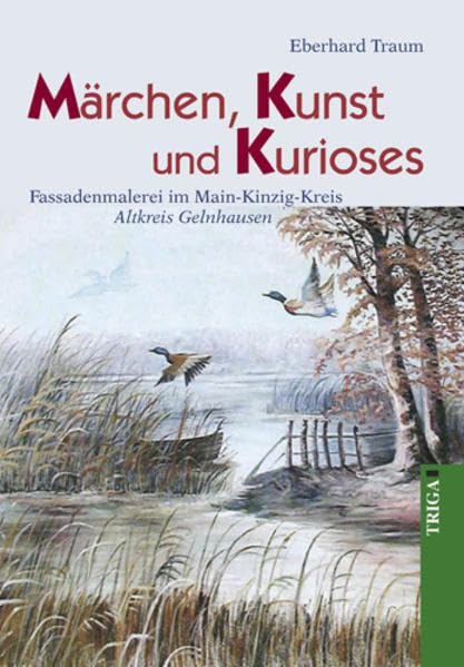 Märchen, Kunst und Kurioses: Fassadenmalerei im Main-Kinzig-Kreis, Altkreis Gelnhausen Film, Art & Culture