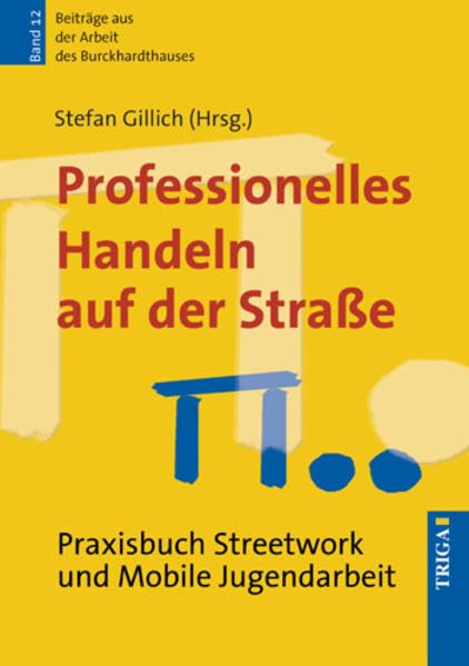 Professionelles Handeln auf der Straße Praxisbuch Streetwork und Mobile Jugendarbeit Social Sciences