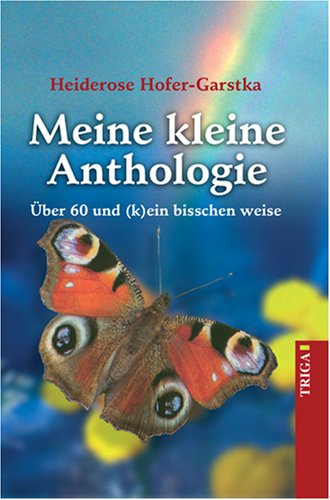 Meine kleine Anthologie: Über 60 und (k)ein bisschen weise Poetry