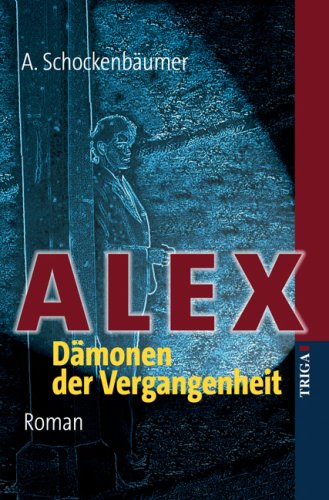 Alex - Dämonen der Vergangenheit: Roman Contemporary literature