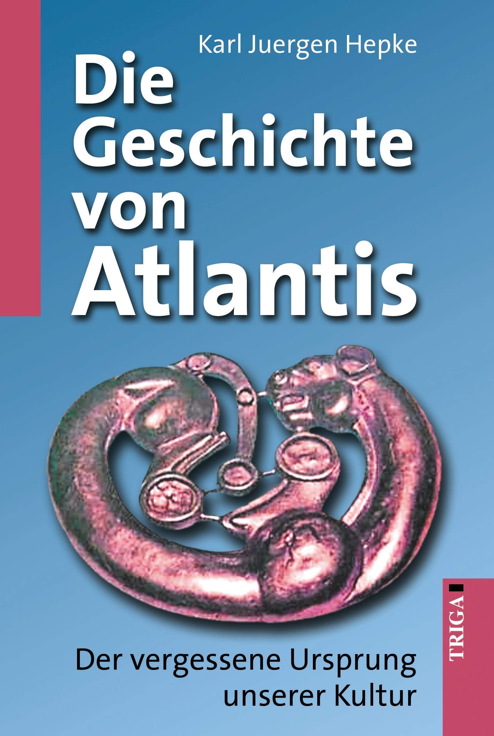 Die Geschichte von Atlantis: Der vergessene Ursprung unserer Kultur Philosophy
