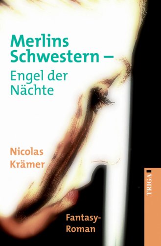 Merlins Schwestern - Engel der Nächte: Fantasyroman Historical Fiction