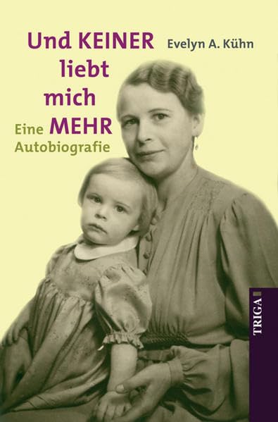 Und keiner liebt mich mehr: Eine Autobiografie book
