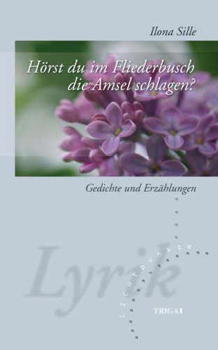 Hörst du im Fliederbusch die Amsel schlagen?: Gedichte und Erzählungen Poetry