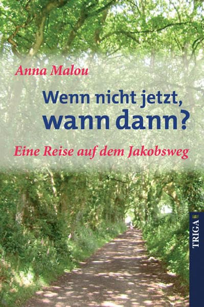 Wenn nicht jetzt, wann dann?: Eine Reise auf dem Jakobsweg Leisure, Home & Garden