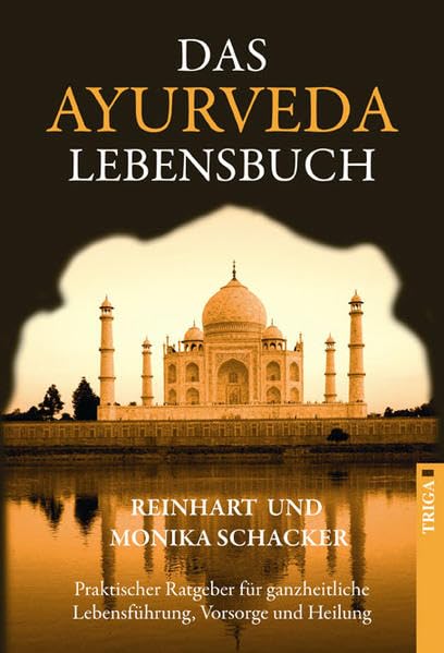 Das Ayurveda Lebensbuch: Praktischer Ratgeber für ganzheitliche Lebensführung, Vorsorge und Heilung Lifestyle
