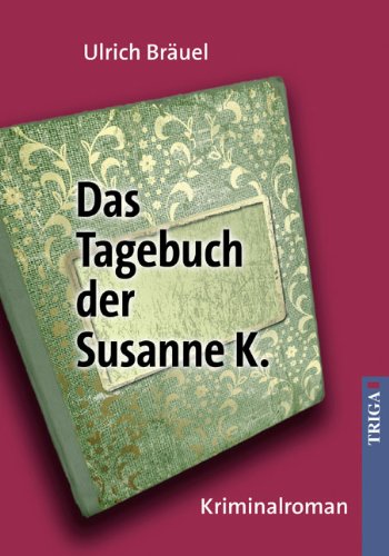 Das Tagebuch der Susanne K: Kriminalroman Memories