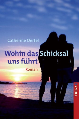 Wohin das Schicksal uns führt: Roman Fiction