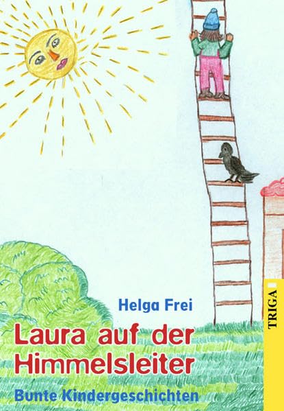 Laura auf der Himmelsleiter: Bunte Kindergeschichten Contemporary literature