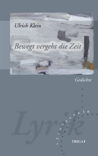 Bewegt vergeht die Zeit: Gedichte. LICHTpunkte Band 109 Poetry