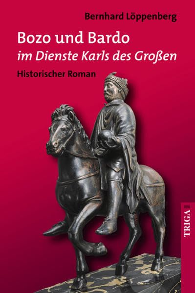 Bozo und Bardo im Dienste Karls des Großen: Historischer Roman Historical Fiction