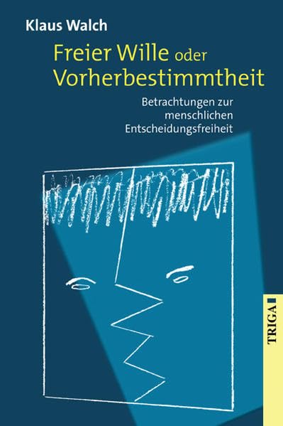 Freier Wille oder Vorherbestimmtheit - Betrachtungen zur menschlichen Entscheidungsfreiheit Psychology