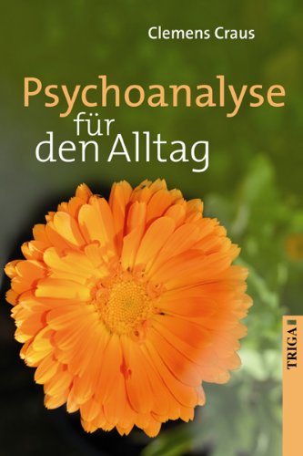 Psychoanalyse für den Alltag: Lebensberatung und Lebenshilfe Lifestyle