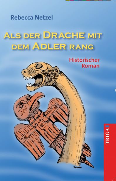 Als der Drache mit dem Adler rang - Historischer Roman Historical Fiction