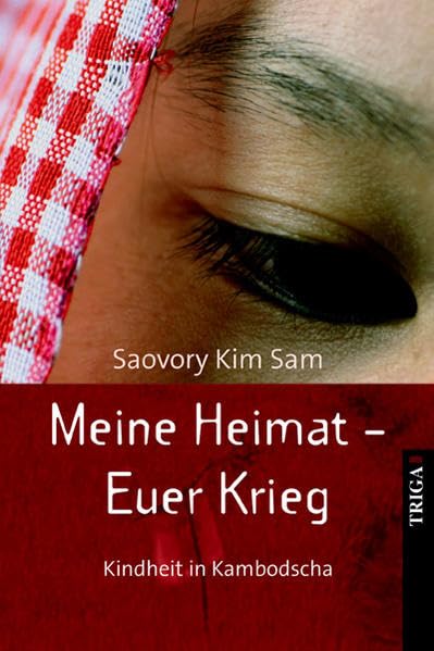 Meine Heimat - Euer Krieg: Kindheit in Kambodscha Memories