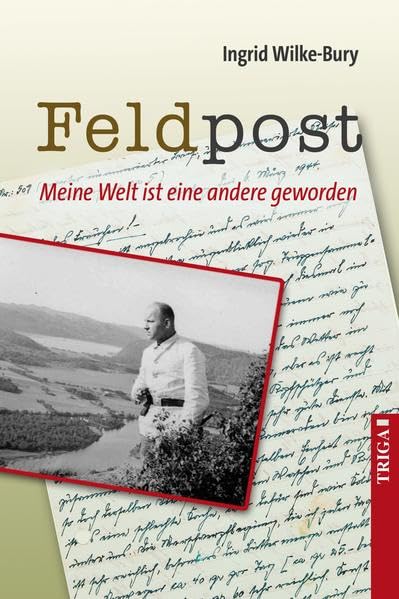 Feldpost: Meine Welt ist eine andere geworden Mit Fotos General education