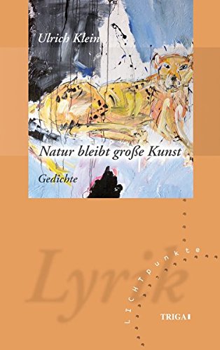 Natur bleibt große Kunst: Gedichte Contemporary literature